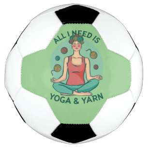 All I need is Yoga and Yarne Phrase Soccer Ball