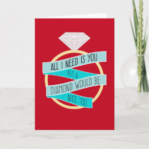 All I Need Is You... and Diamonds Funny Love Card