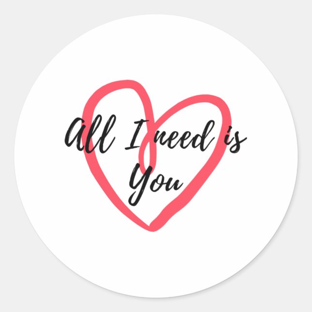 All i need is you classic round sticker (Front)