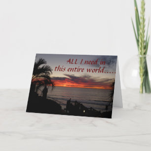 ALL I NEED IS "YOU" IN THIS WORLD ANNIVERSARY CARD