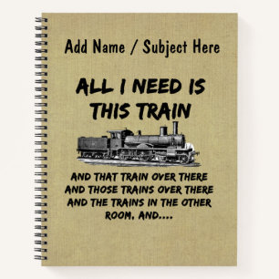 All I Need This Train Steam Engine Funny Railroad  Notebook