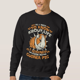 All I Need To Know About Life Guinea Pig Sweatshirt