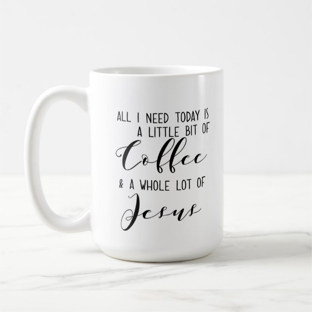 All I need today: Coffee and Jesus Mug (Left)