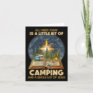 All I Need Today Is A Little Bit Of Camping And Je Card