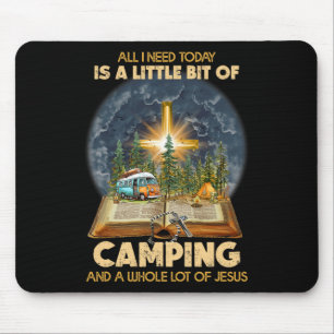All I Need Today Is A Little Bit Of Camping And Je Mouse Pad