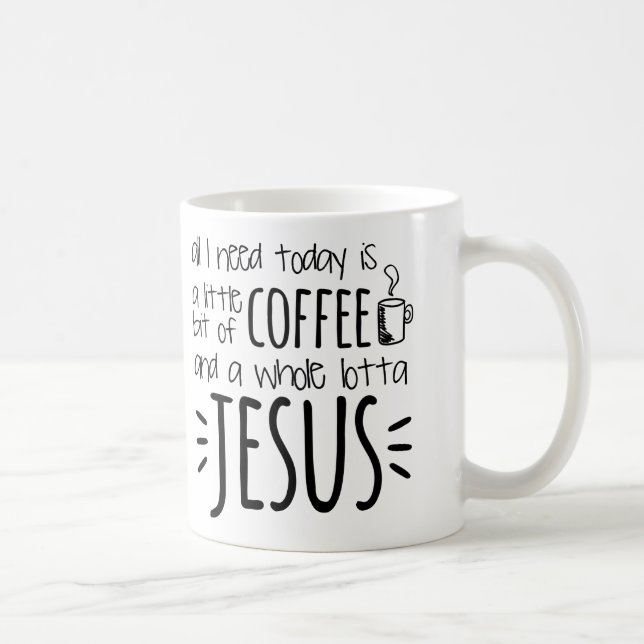 All I Need Today Is A Little Bit of Coffee Mug (Right)