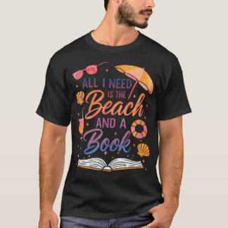 All I Needs Is Beach A Book Summer Book Lover Read T-Shirt