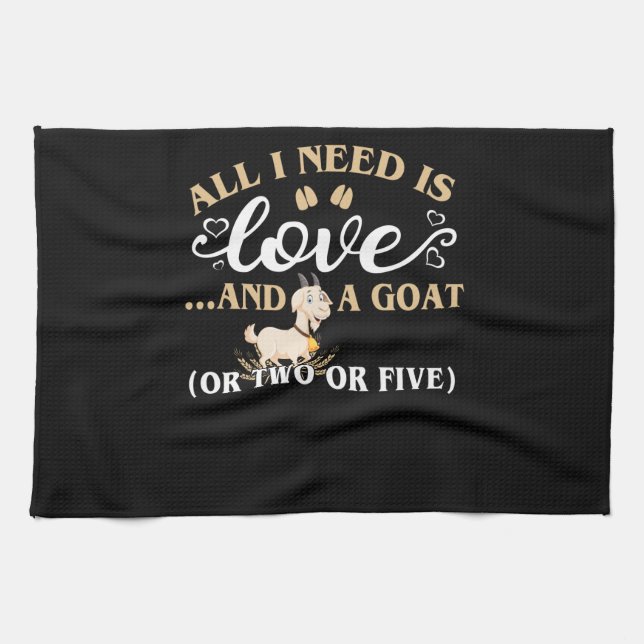 All i needs is love and a goat tea towel (Horizontal)