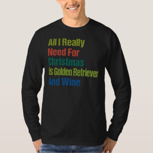 All I Really Need For Christmas Is Golden Retrieve T-Shirt