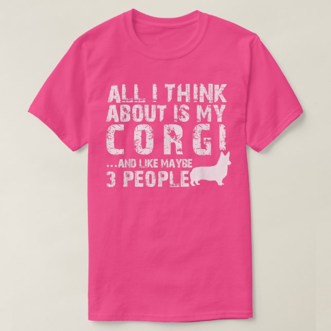 All I think about is my Corgi  T-Shirt (Design Front)