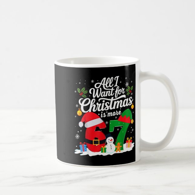All I Want Christmas 67 Meme Six Seven Gen Alpha 6 Coffee Mug (Right)