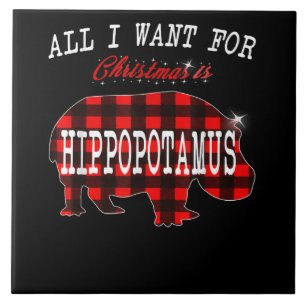 All I Want Christmas Is Hippopotamus Funny Xmas Tile