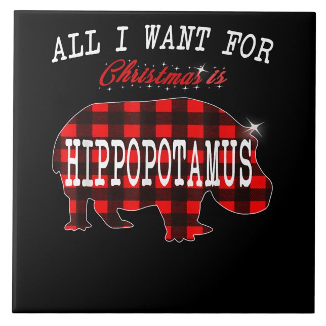 All I Want Christmas Is Hippopotamus Funny Xmas Tile (Front)