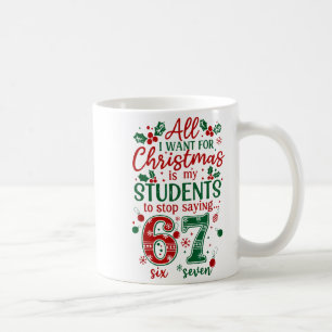 All I Want Christmas Is My Students To Stop Saying Coffee Mug