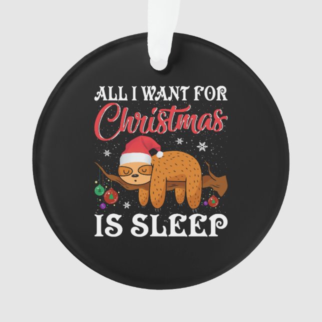All I Want Christmas Is Sleep Ornament (Front)