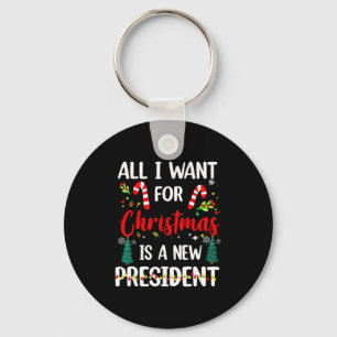 All I Want For Chris Tmas Is A New President Xmas  Key Ring