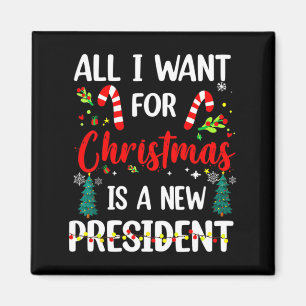 All I Want For Chris Tmas Is A New President Xmas  Magnet