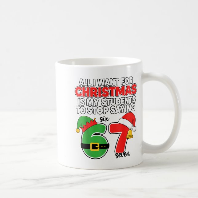 All I Want For Christmas 6-7 Meme Funny Teacher Ch Coffee Mug (Right)