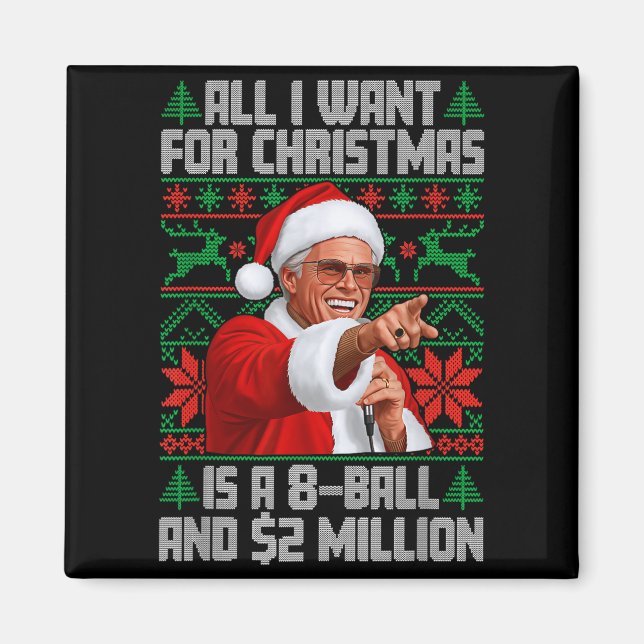 All I Want For Christmas 8 Ball And 2 Million Ugly Magnet (Front)