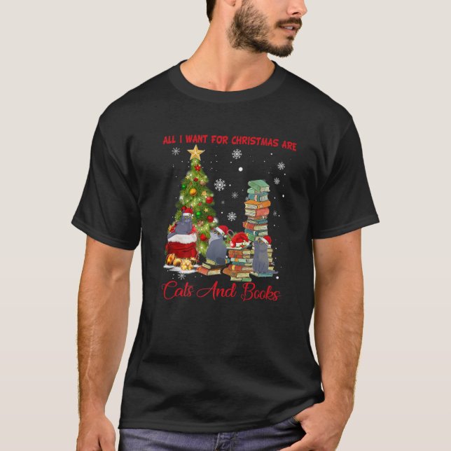 All I Want For Christmas Are Cats And Books. Write T-Shirt (Front)
