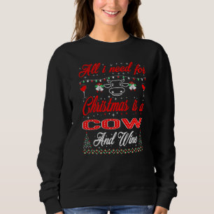 All I Want For Christmas Cow And Wine Sweatshirt