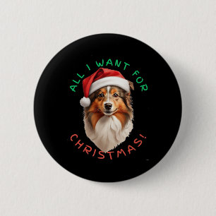 All I Want For Christmas! For Shetland Sheepdog Do 6 Cm Round Badge
