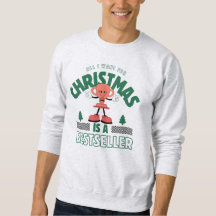 All I Want For Christmas Funny Author Sweatshirt 
