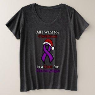 All I Want for Christmas/Hat...Fibro Plus Size T-S T-Shirt