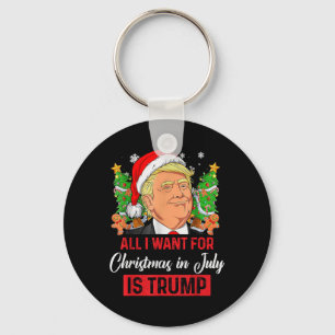 All I Want For Christmas In July Is Trump Funny Sa Key Ring