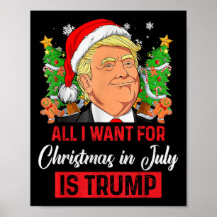 All I Want For Christmas In July Is Trump Funny Sa Poster