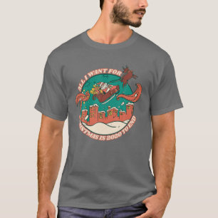 All I Want For Christmas Is 2020 To End Funny Holi T-Shirt