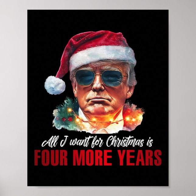 All I Want For Christmas Is 4 More Years Funny San Poster (Front)