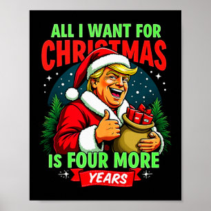 All I Want For Christmas Is 4 More Years Trump Chr Poster