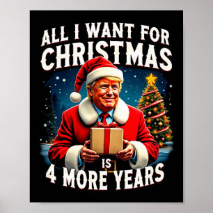 All I Want For Christmas Is 4 More Years Trump Chr Poster