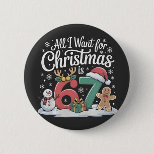 All I Want For Christmas is 67 Six Seven Meme  6 Cm Round Badge
