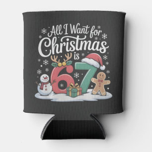 All I Want For Christmas is 67 Six Seven Meme  Can Cooler