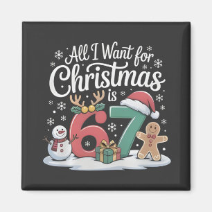 All I Want For Christmas is 67 Six Seven Meme Magnet