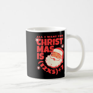 All I Want For Christmas Is 6 7 _ 67 Math Problem  Coffee Mug