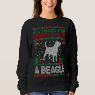 All I Want For Christmas Is A Beagle Dog Ugly Xmas Sweatshirt