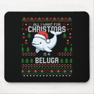 All I Want For Christmas Is A Beluga Whale Ugly Xm Mouse Pad