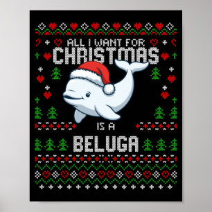 All I Want For Christmas Is A Beluga Whale Ugly Xm Poster
