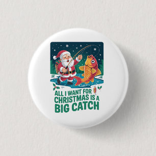 All I Want For Christmas Is a Big Catch Fishing 3 Cm Round Badge