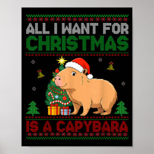 All I Want For Christmas Is A Capybara Ugly Sweate Poster