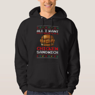 All I Want For Christmas Is A Chicken Sandwich Fun Hoodie