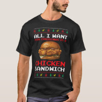 All I Want For Christmas Is A Chicken Sandwich Fun