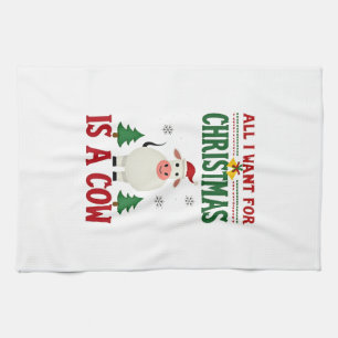 All I Want For Christmas Is A Cow Ugly Sweater T-S Tea Towel