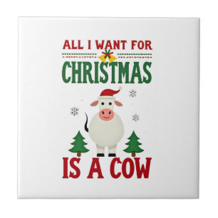 All I Want For Christmas Is A Cow Ugly Sweater T-S Tile