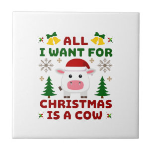 All I Want For Christmas Is A Cow Ugly Sweater T-S Tile