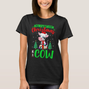 All I Want For Christmas Is A Cow Xmas Santa Cow T-Shirt