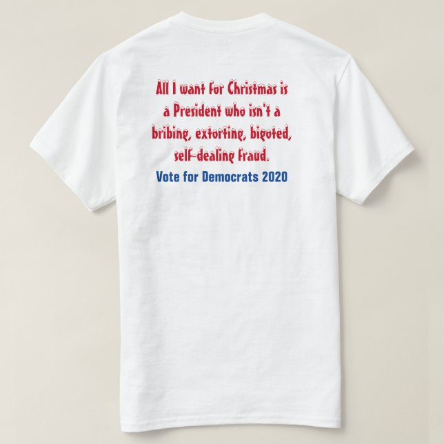 All I want for Christmas is A Decent President T-Shirt (Design Back)